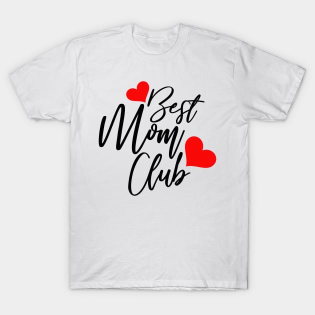 Best Mom Club T-Shirt by Coral Graphics